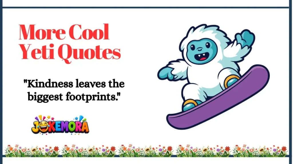 More Cool Yeti Quotes