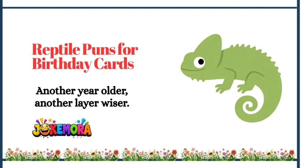 Reptile Puns for Birthday Cards