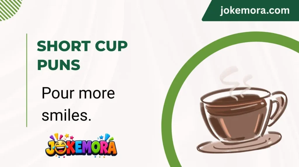 Short Cup Puns