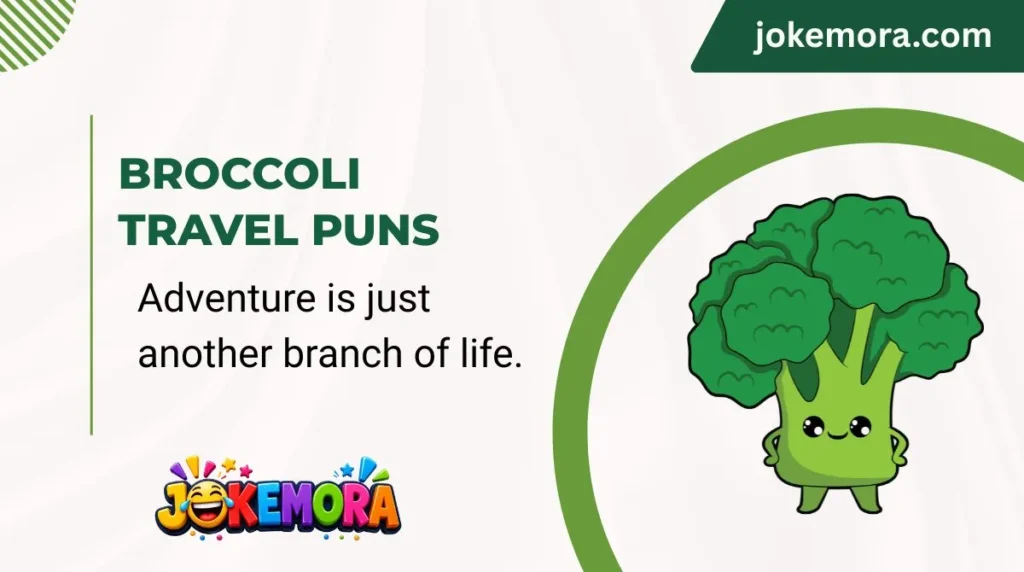Broccoli Travel Puns