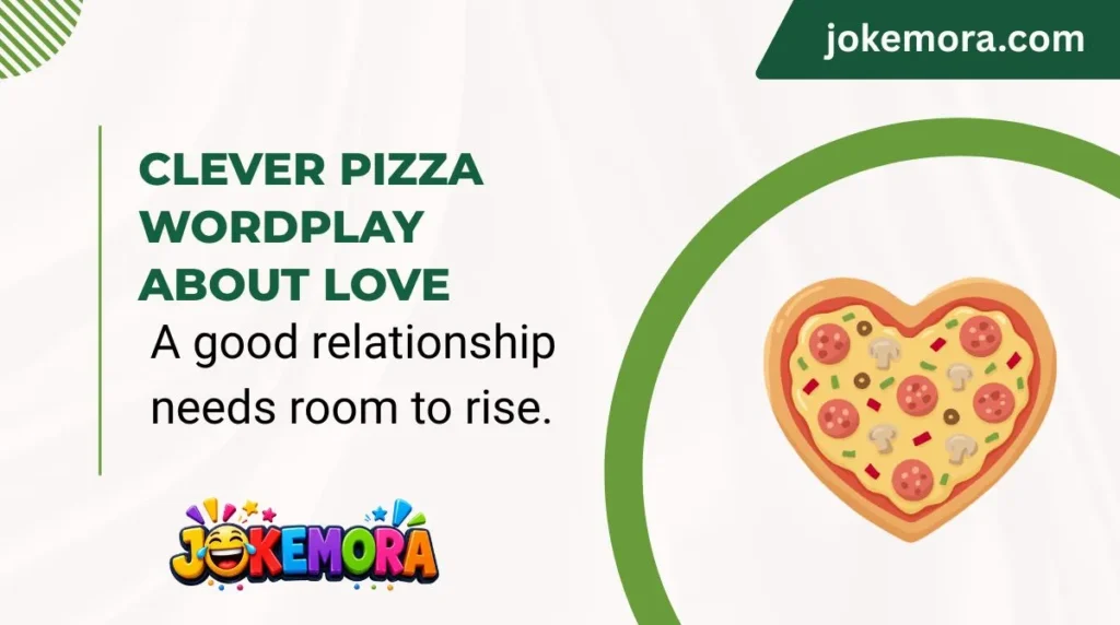 Clever Pizza Wordplay About Love