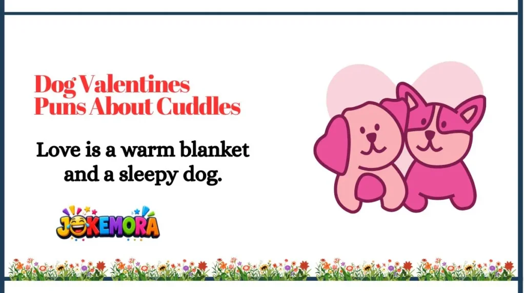 Dog Valentines Puns About Cuddles
