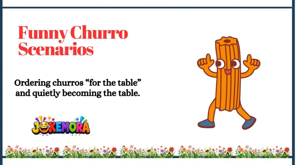 Funny Churro Scenarios