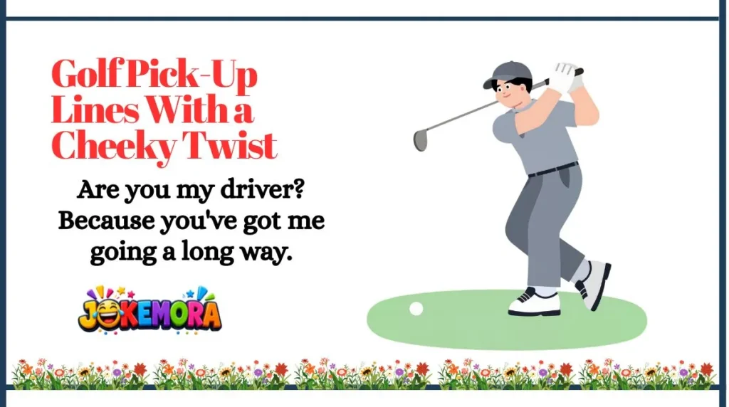 Golf Pick-Up Lines With a Cheeky Twist
