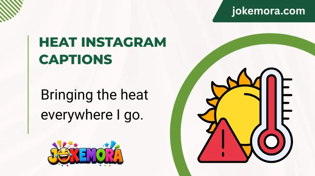 Heat Instagram Captions