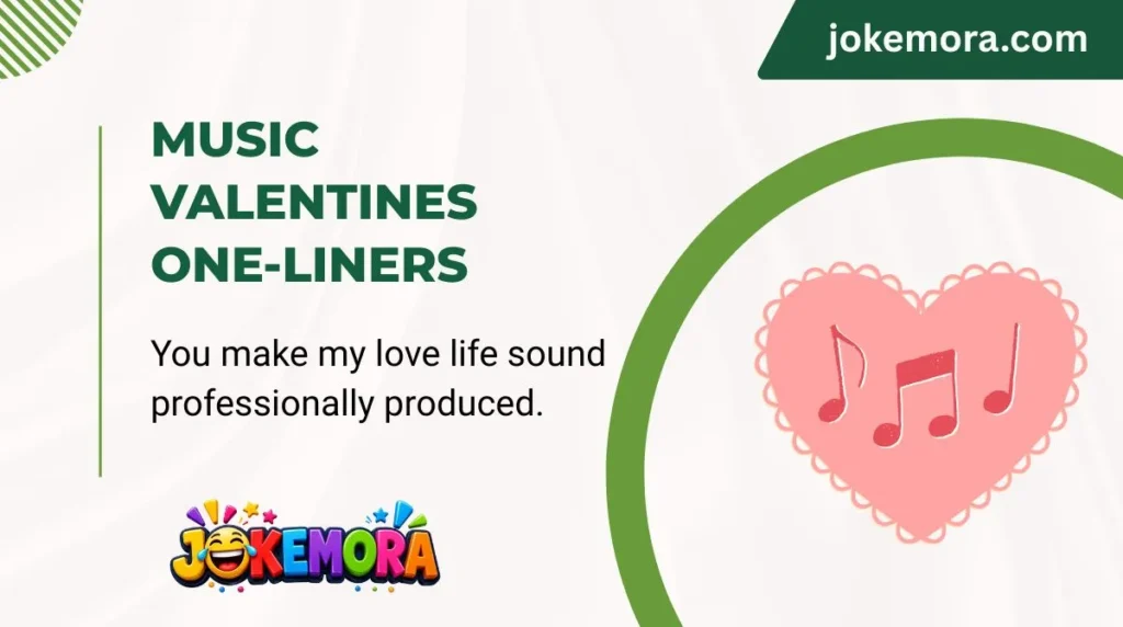 Music Valentines One-Liners
