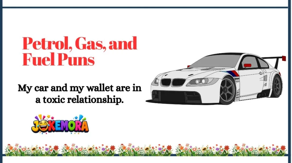 Petrol, Gas, and Fuel Puns