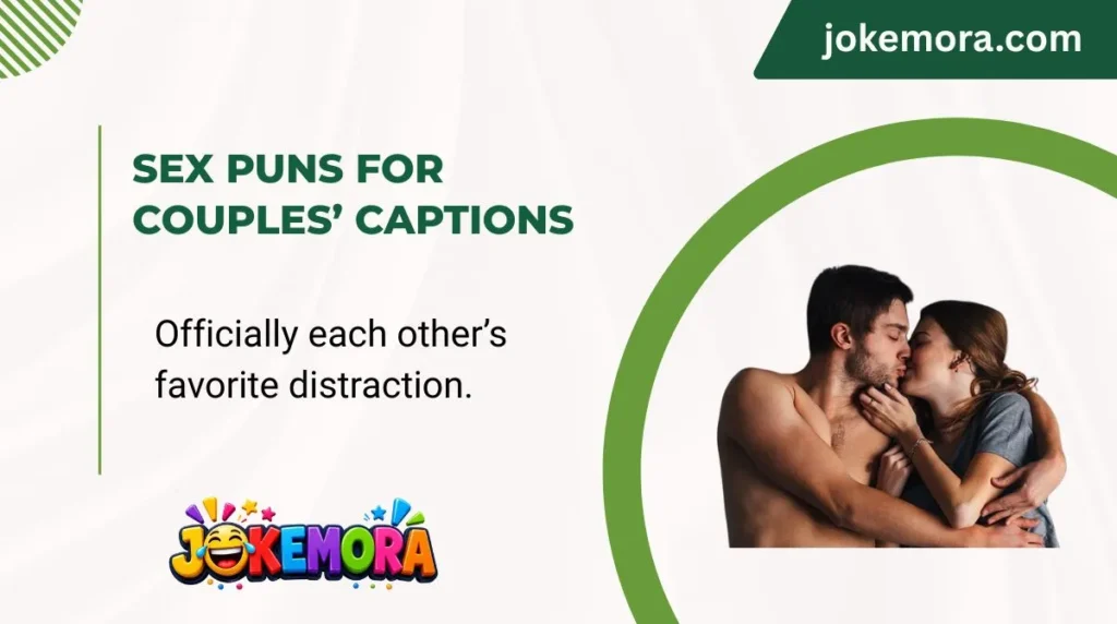 Sex Puns for Couples’ Captions