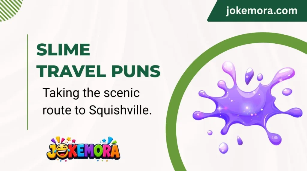 Slime Travel Puns