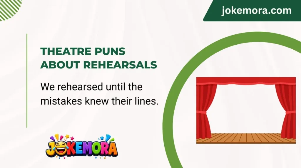 Theatre Puns About Rehearsals