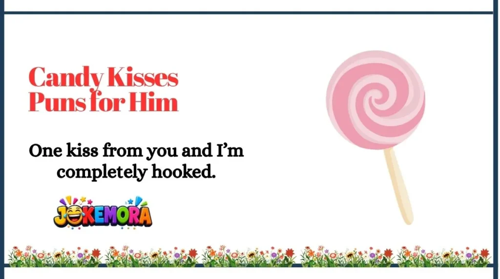 Candy Kisses Puns for Him