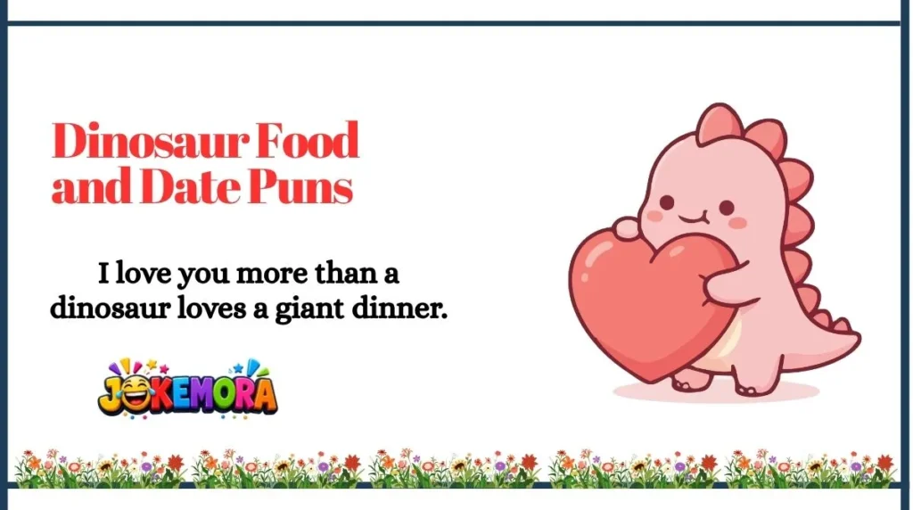 Dinosaur Food and Date Puns