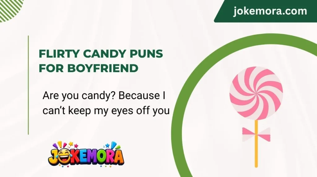 Flirty Candy Puns for Boyfriend
