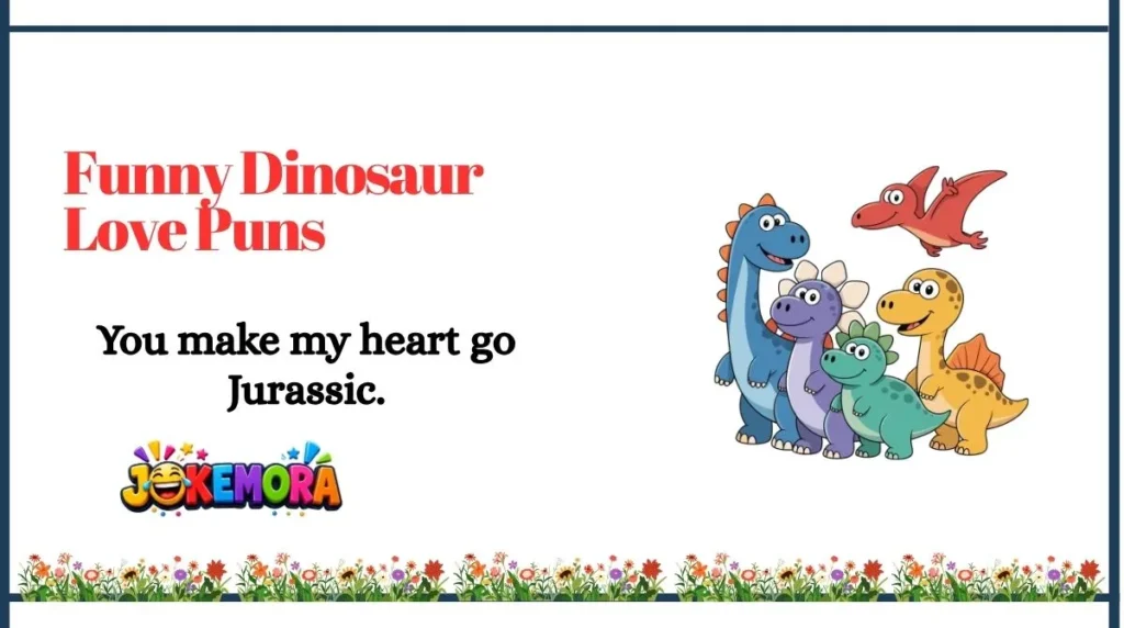Funny Dinosaur Love Puns