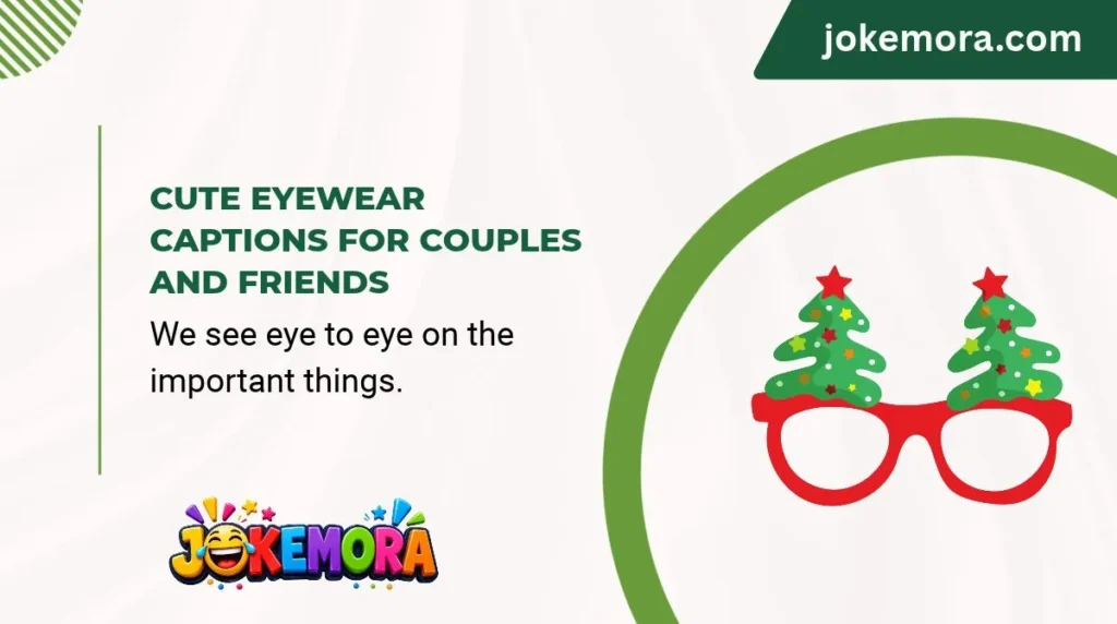 Cute Eyewear Captions for Couples and Friends