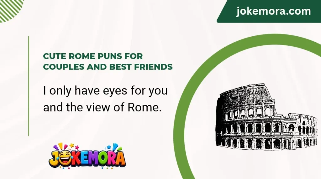 Cute Rome Puns for Couples and Best Friends