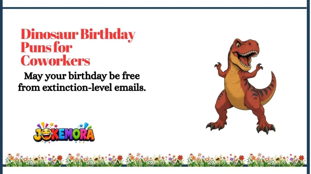 Dinosaur Birthday Puns for Coworkers