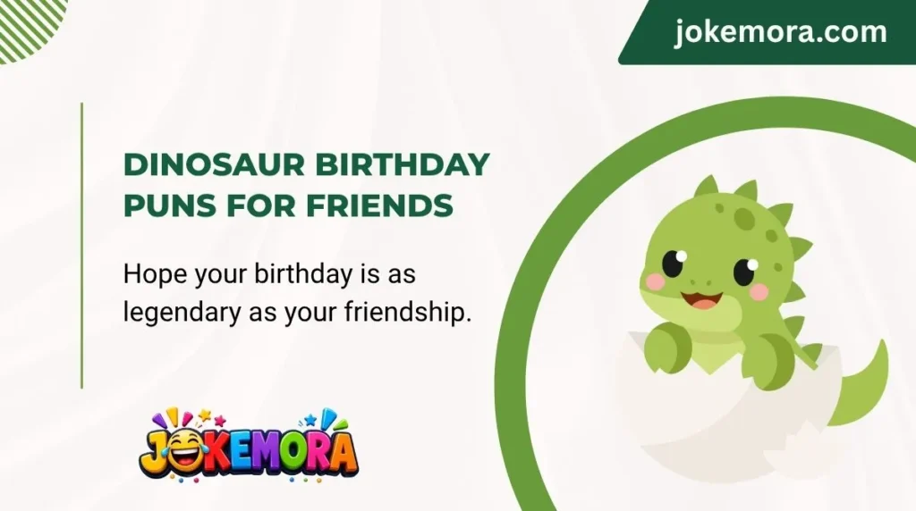 Dinosaur Birthday Puns for Friends