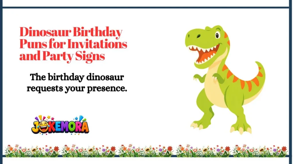 Dinosaur Birthday Puns for Invitations and Party Signs