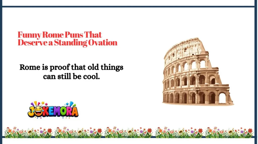Funny Rome Puns That Deserve a Standing Ovation