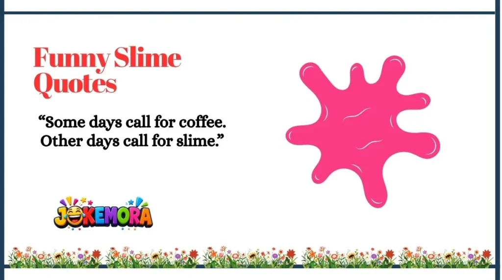 Funny Slime Quotes