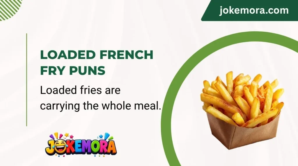 Loaded French Fry Puns