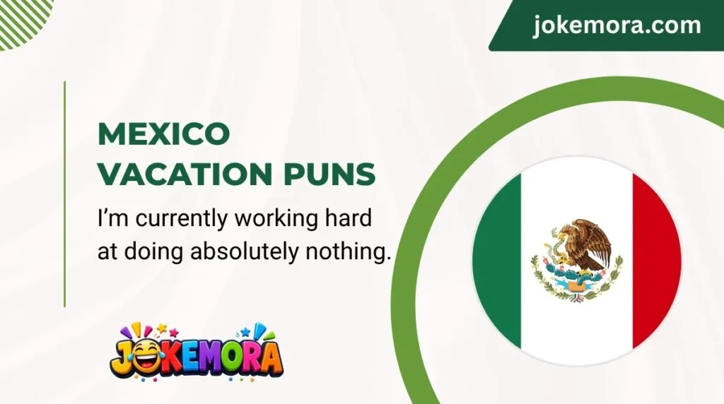 Mexico Vacation Puns
