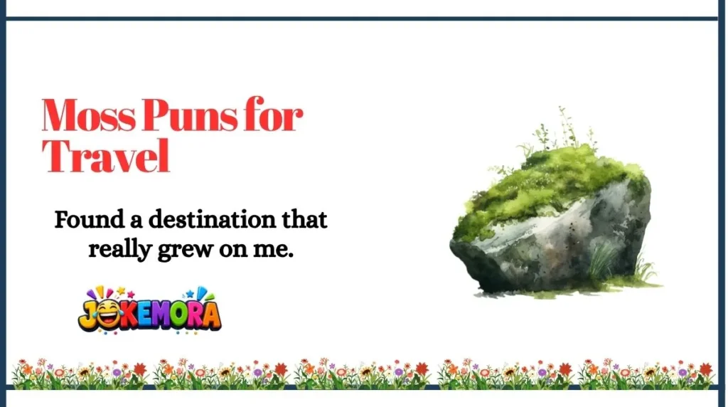 Moss Puns for Travel