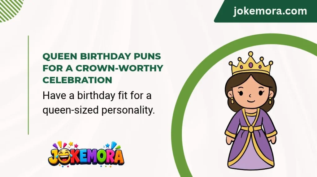 Queen Birthday Puns for a Crown-Worthy Celebration