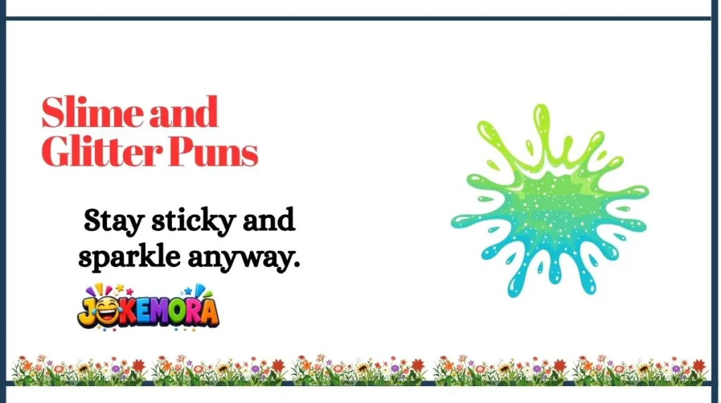 Slime and Glitter Puns