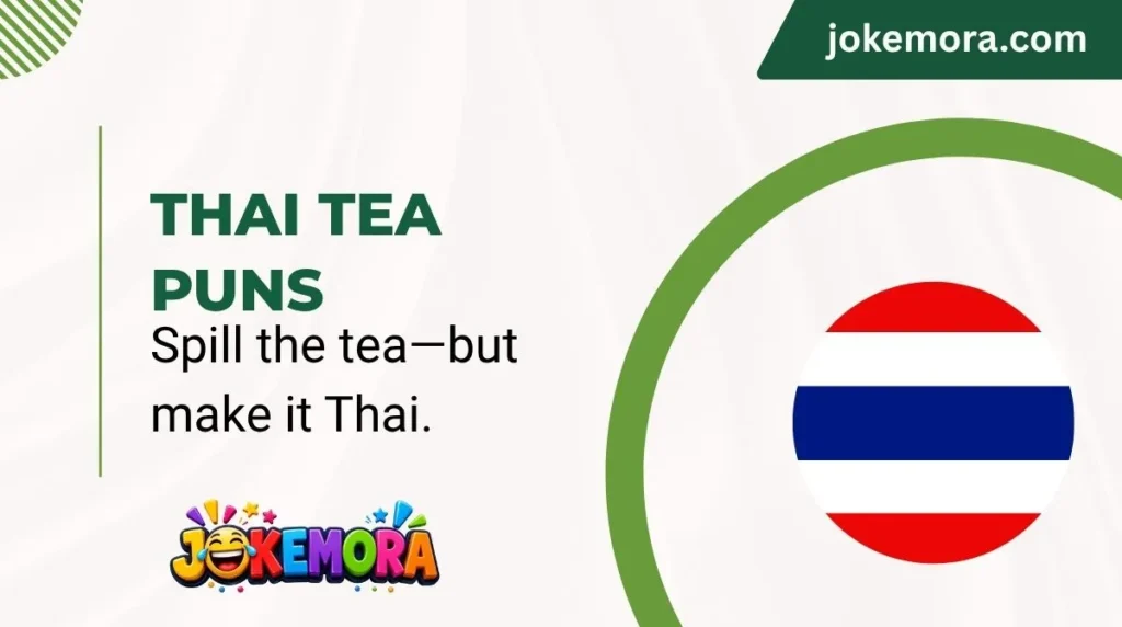 Thai Tea Puns