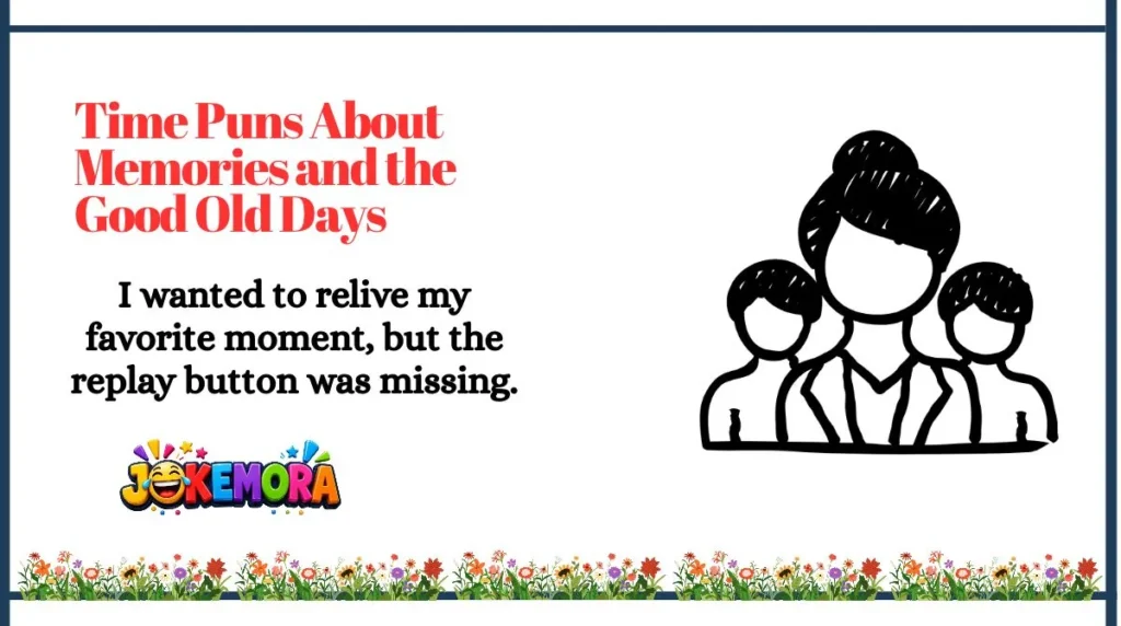 Time Puns About Memories and the Good Old Days