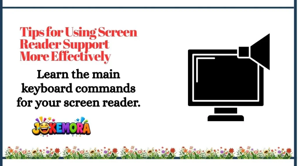 Tips for Using Screen Reader Support More Effectively